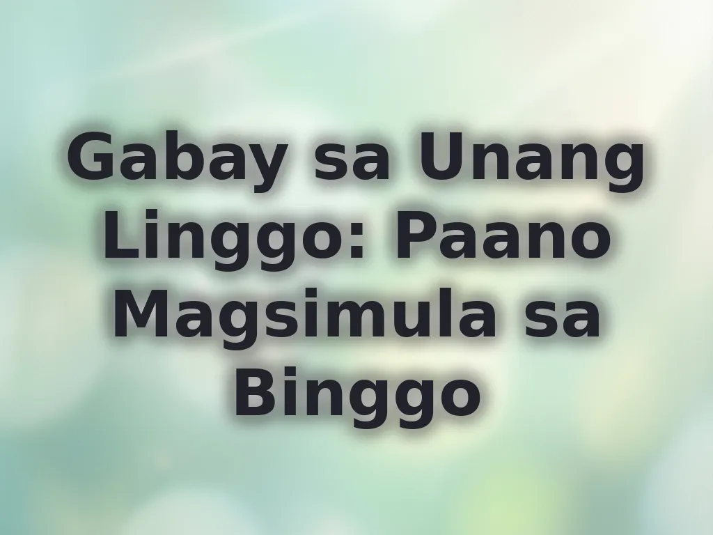 Gabay sa Unang Linggo: Paano Magsimula sa Binggo